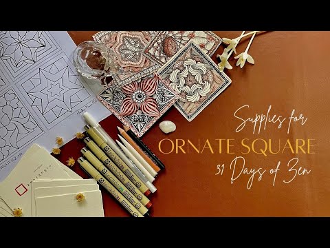 Supplies for ORNATE SQUARE.... 31 Days of Zen