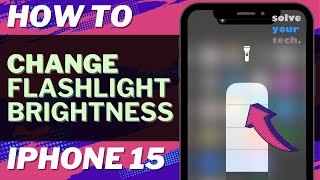 How to Change Flashlight Brightness on iPhone 15