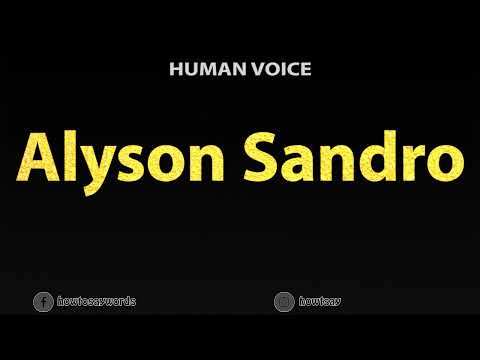 How To Pronounce Alyson Sandro
