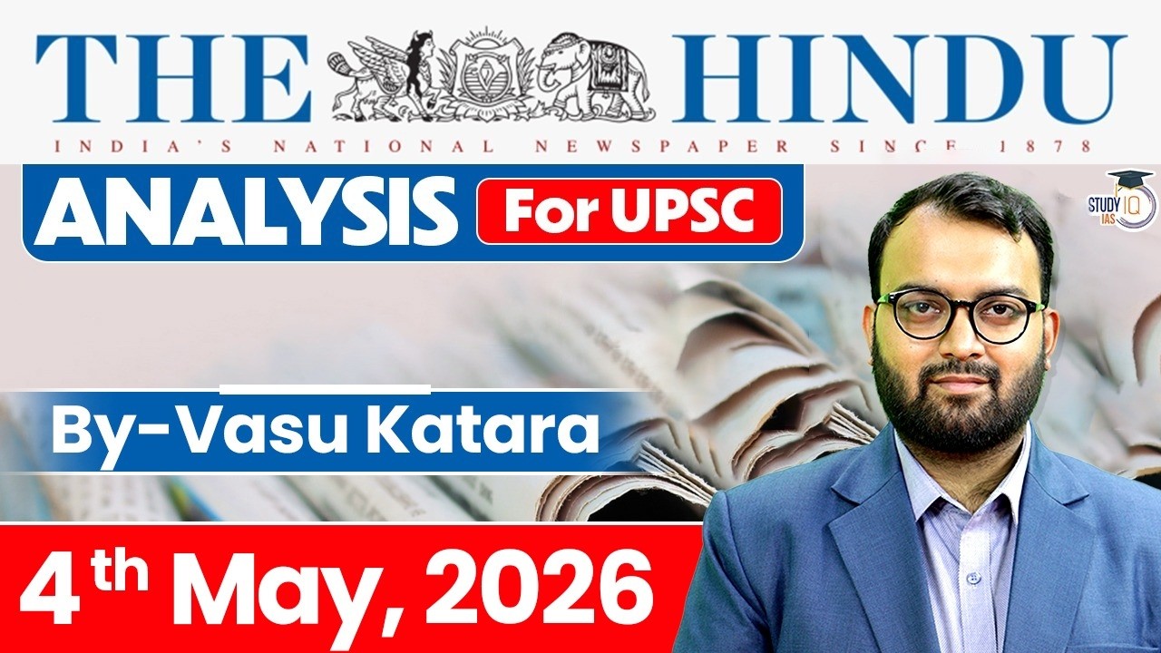 The Hindu Analysis | 4th May 2026 | The Hindu News Paper Today With Practice Questions | StudyIQ