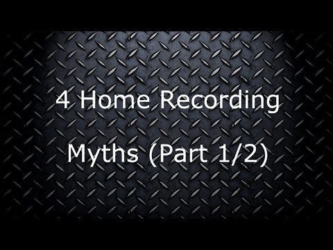 4 Home Recording Myths (Part 1/2)