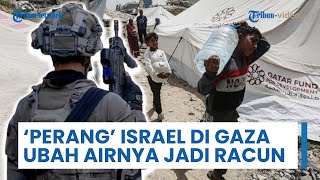 Perang Israel-Hamas di Gaza Tak hanya Hancurkan Tanah hingga Kota tapi Juga Mengubah Air Jadi Racun