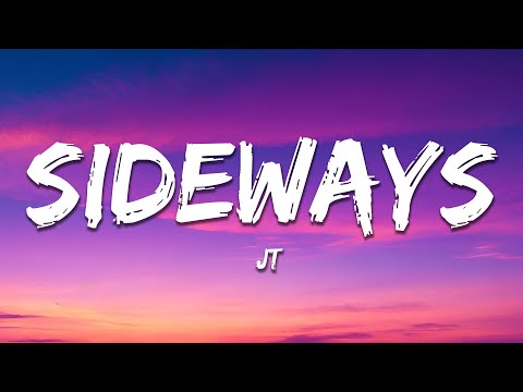 JT - Sideways (Lyrics)