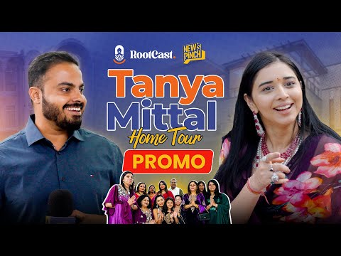 Tanya Mittal House Tour Promo | RootCast | News Pinch | Full Interview Soon | Subscribe Channel