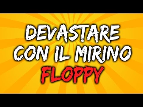 DEVASTARE CON IL MIRINO FLOPPY