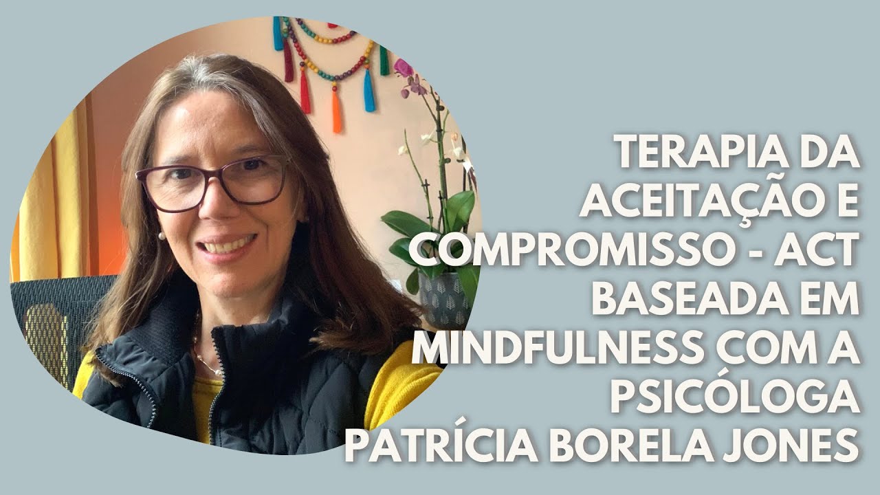 Terapia de Aceitação e Compromisso - ACT e Mindfulness