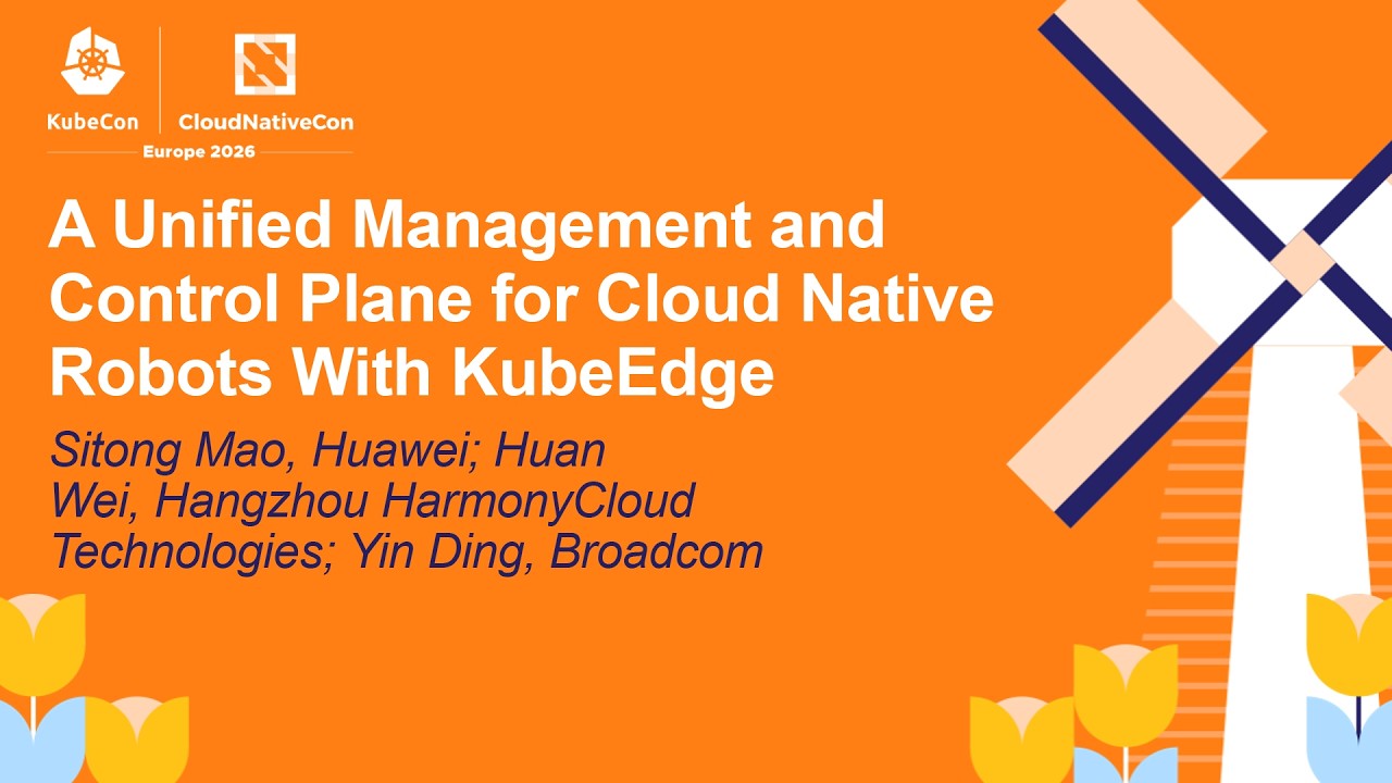 A Unified Management and Control Plane for Cloud Native Robots Wi... Sitong Mao, Huan Wei & Yin Ding