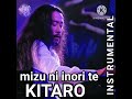 INSTRUMENTAL KITARO Mizu Ni Inori Te