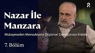 Mukayeseden Mensubiyete Düşünsel Dönüşümün İmkânı | Nazar ile Manzara 