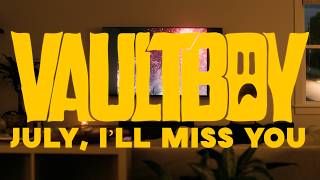 Download lagu vaultboy - JULY, I'LL MISS YOU mp3