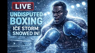 “ICE STORM ❄️ SNOWED IN | LIVE Undisputed Boxing Championship Edition 🧊🔥”