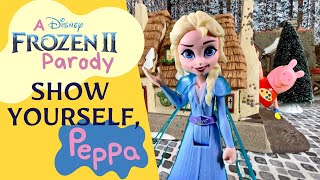 Idina Menzel - Show Yourself (Frozen 2/Peppa Pig Parody) Lydia Oakeson &amp; Friends