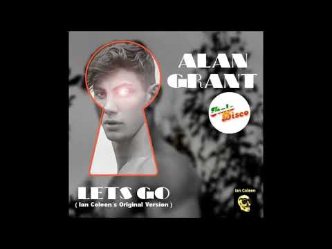 ALAN GRANT - LET'S GO (Ian Coleen´s Original Version)