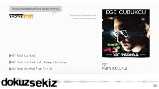 Ege Çubukçu - Parti İstanbul  (Official Audio)
