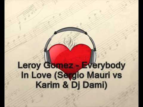 Leroy Gomez - Everybody in love (Sergio Mauri vs Karim & DjDami)