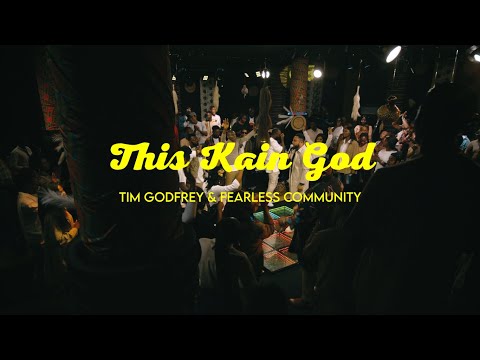 Tim Godfrey  X  Fearless Community - This Kain God