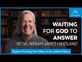 Are Your Prayers Being Answered Second Week Of Advent W Sr Miriam James Heidland SOLT