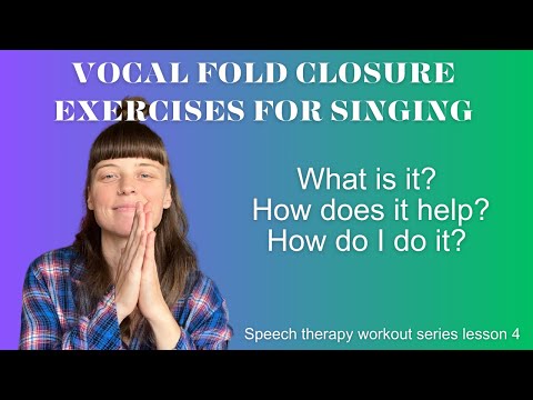Vocal Fold Closure Exercises for Singing (Speech therapy workout series lesson 4)
