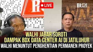 🔴LIVE Walhi Jabar Soroti Dampak BDX Data Center AI di Jatiluhur
