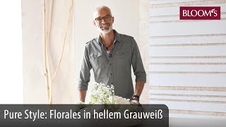 PURE STYLE | Florales in hellem Grauweiß | Klaus Wagener Floral Design | BLOOM’s Floristik