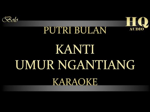 PUTRI BULAN KANTI UMUR NGANTIANG - KARAOKE