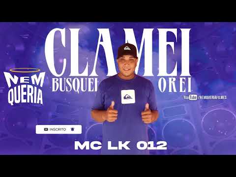 MC LK 012 - Clamei, Busquei, Orei (Prod. DJ Tripa)