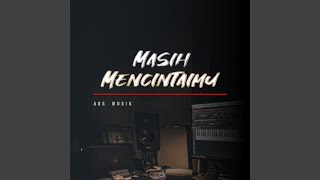 Download lagu Masih Mencintaimu mp3