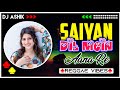 Saiyan Dil Mein Aana Re Reggae Vibes | DJ Ashik | Vxd Produxtionz | 2023 Remix