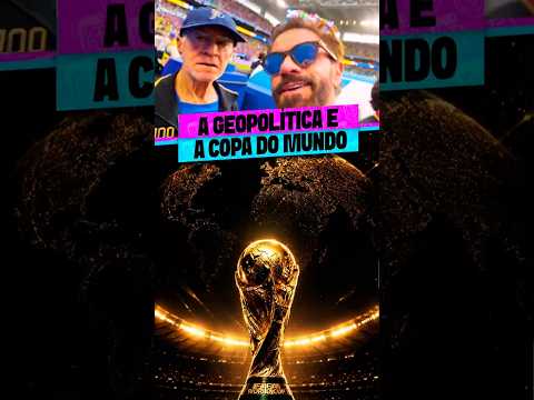A GEOPOLITICA E A COPA DO MUNDO