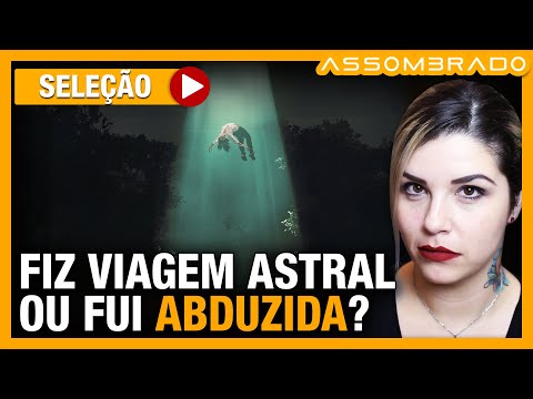 ELA FOI LEVADA A UM LUGAR EXTRAORDINÁRIO! - "MORRI E VOLTEI, FIZ VIAGEM ASTRAL OU FUI ABDUZIDA"
