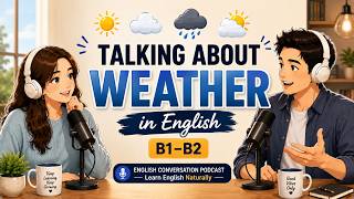 Talking About Weather in English | English Conversation Podcast (B1–B2)