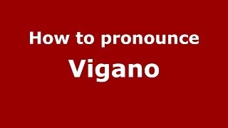 How to pronounce Vigano
