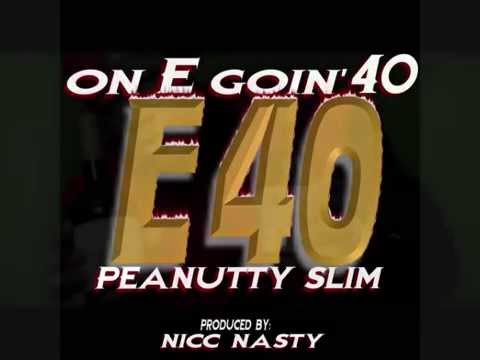 On E Goin 40 (by: PeaNuTTy Slim)