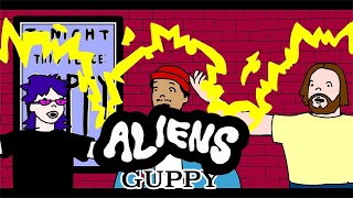 GUPPY – “Aliens”