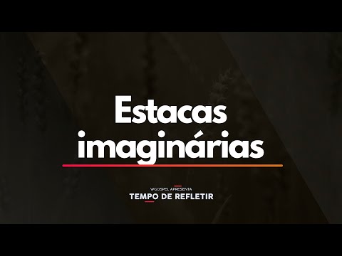 Tempo de Refletir 2295 - Estacas imaginárias