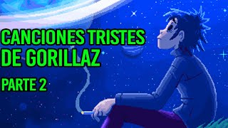 Top 10 canciones tristes de Gorillaz parte 2