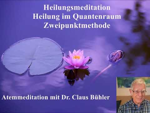 Heilungsmeditation, Atemmeditation, Heilung im Quantenraum, Zwei-Punkt-Methode