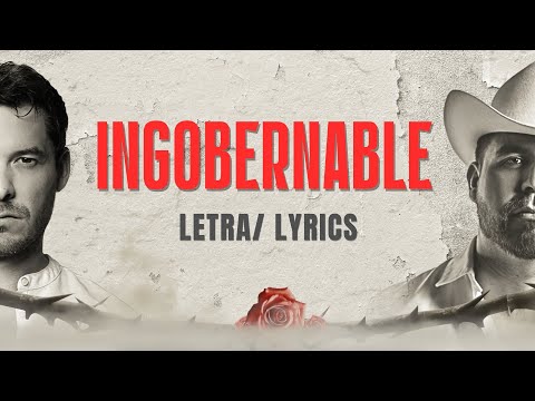 INGOBERNABLE (LETRA / LYRICS) - EL DE SONORA FEAT. JORGE LOZANO H.