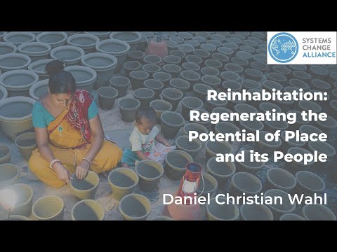 Daniel Christian Wahl - Reinhabitation: Regenerating the Potential of Place and its People - YouTube