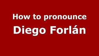 How to pronounce Diego Forlán