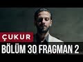 Çukur 30. Bölüm 2. Fragman