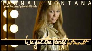 Miley Cyrus | Hannah Montana - We Got the Party (Fast Mix Edit) By Gabriels11