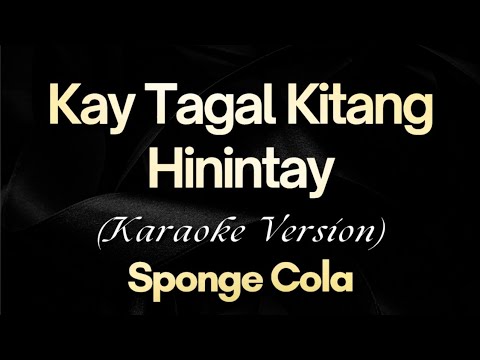 Sponge Cola - Kay Tagal Kitang Hinintay (Karaoke)