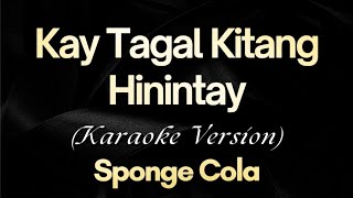 Sponge Cola - Kay Tagal Kitang Hinintay (Karaoke)