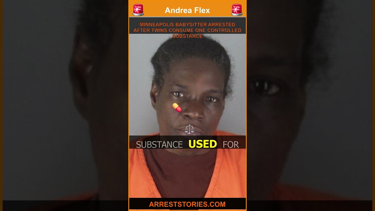 MINNEAPOLIS BABYSITTER ARRESTED AFTER TWINS CONSUME ONE CONTROLLED SUBSTANCE