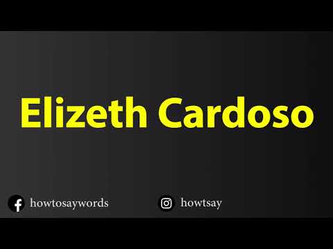 How To Pronounce Elizeth Cardoso