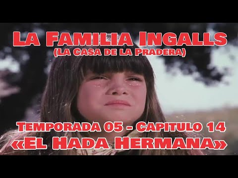 La Familia Ingalls T05-E14 - 1/9 (La Casa de la Pradera) Latino HD  «El Hada Hermana»