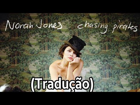 Chasing Pirates - Norah Jones