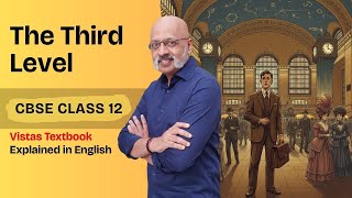 The Third Level | Class 12 #Vistas Chapter 1 | Jack Finney | #KVS #ncertclass12 #nvs #cbse2025