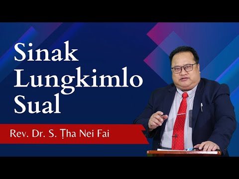Pathian Thu: Sinak Lungkimlo Sual - Rev. Dr. S. Ṭha Nei Fai